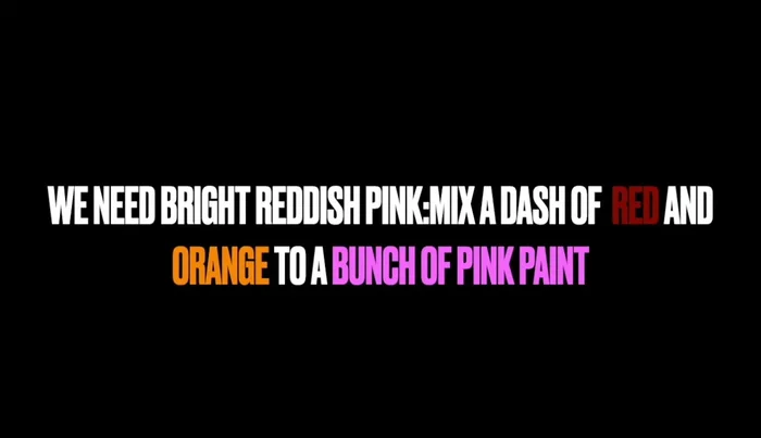 Use bright reddish pink (mix of red and orange with pink) to make the colors pop.