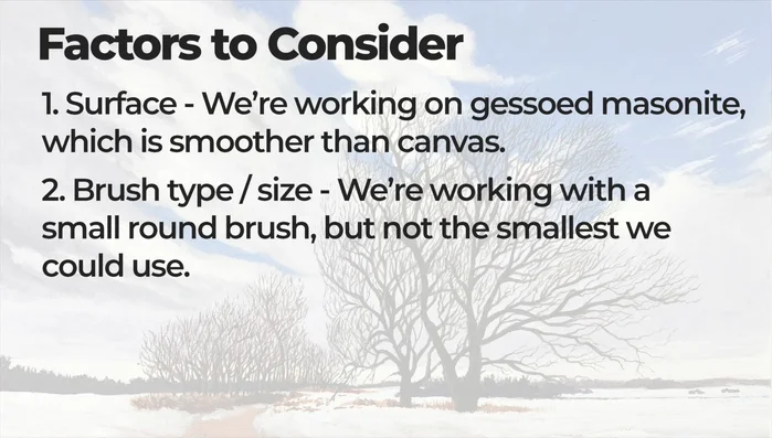 Choose your brushes: Select a small to medium round brush. A slightly larger brush can offer better control than the tiniest brush available.